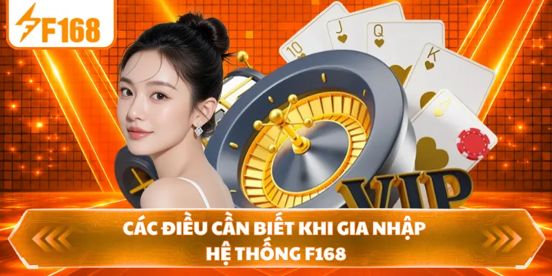 Các điều cần biết khi gia nhập hệ thống F168