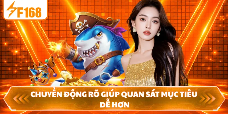 Chuyển động rõ giúp quan sát mục tiêu dễ hơn