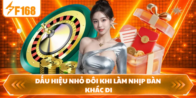 Dấu hiệu nhỏ đôi khi làm nhịp bàn khác đi