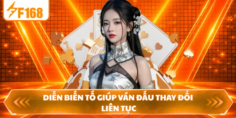 Diễn biến tố giúp ván đấu thay đổi liên tục