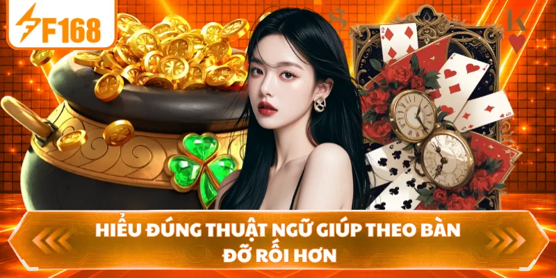 Hiểu đúng thuật ngữ giúp theo bàn đỡ rối hơn