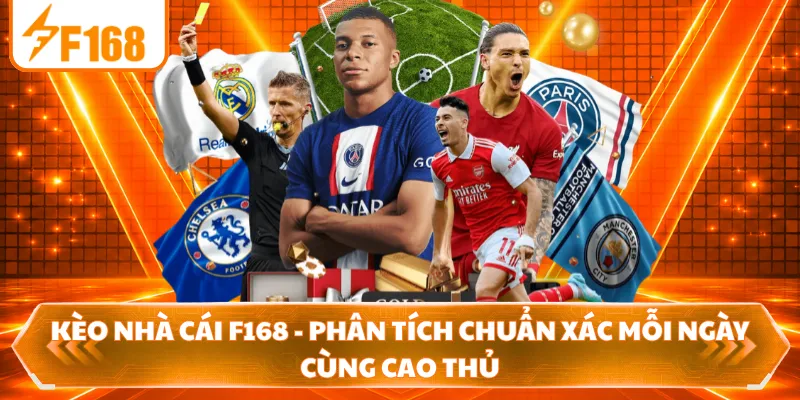 Kèo Nhà Cái F168 - Phân Tích Chuẩn Xác Mỗi Ngày Cùng Cao Thủ