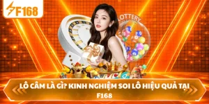 Lô Câm Là Gì? Kinh Nghiệm Soi Lô Hiệu Quả Tại F168