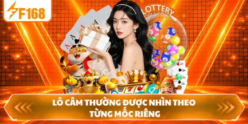 Lô câm thường được nhìn theo từng mốc riêng