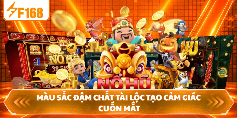 Màu sắc đậm chất tài lộc tạo cảm giác cuốn mắt