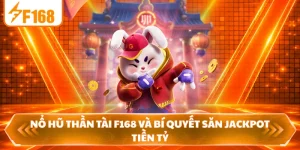Nổ Hũ Thần Tài F168 Và Bí Quyết Săn Jackpot Tiền Tỷ