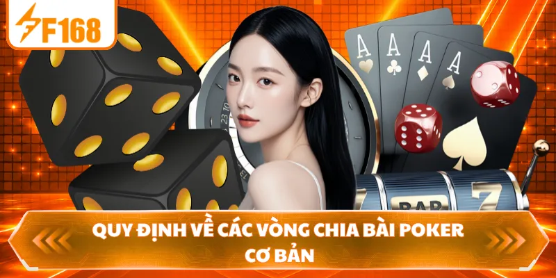 Quy định về các vòng chia bài Poker cơ bản