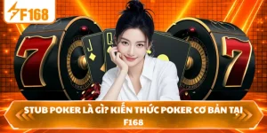 Stub Poker Là Gì? Kiến Thức Poker Cơ Bản Tại F168