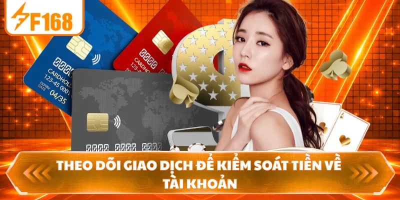Theo dõi giao dịch để kiểm soát tiền về tài khoản